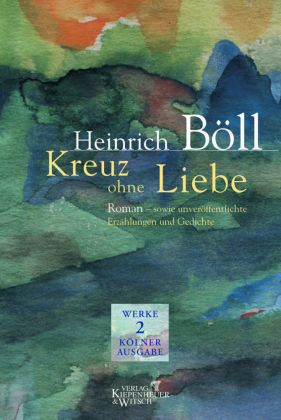 Werke Kölner Ausgabe Bd 2 Kreuz ohne Liebe von Heinrich Böll ISBN