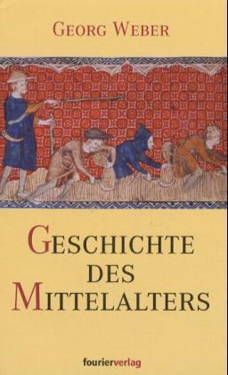 Geschichte Des Mittelalters Von Georg Weber ISBN 978 3 932412 47 9