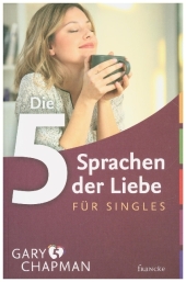 Die f�nf Sprachen der Liebe f�r Singles
