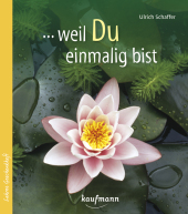 ... weil Du einmalig bist