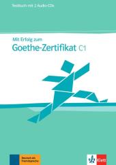 Mit Erfolg zum Goethe Zertifikat C1, Testbuch, m. 2 Audio-CDs