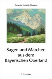 Sagen und M�rchen aus dem Bayerischen Oberland