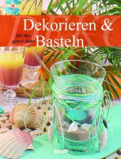 Dekorieren & Basteln f�r das ganze Jahr