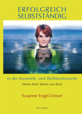 Erfolgreich selbstst�ndig in der Kosmetik- und Wellnessbranche