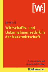 Wirtschafts- und Unternehmensethik in der Markt...