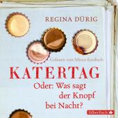 Katertag. Oder: Was sagt der Knopf bei Nacht?, ...