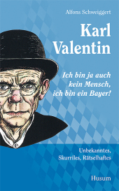 Karl Valentin - Ich bin ja auch kein Mensch, ic...