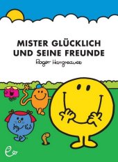 Mister Gl�cklich und seine Freunde