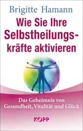 Wie Sie Ihre Selbstheilungskr�fte aktivieren