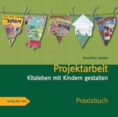 Projektarbeit - Kitaleben mit Kindern gestalten
