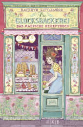 Die Gl�cksb�ckerei - Das magische Rezeptbuch