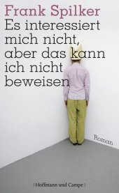 Es interessiert mich nicht, aber das kann ich nicht beweisen