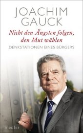 Nicht den �ngsten folgen, den Mut w�hlen
