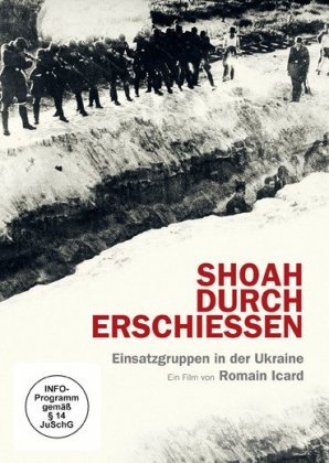 Shoah durch Erschießen. Einsatzgruppen in der Ukraine, 1 DVD von Romain Icard