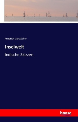 Inselwelt von Friedrich Gerstäcker ISBN 978 3 7428 8769 6 Buch