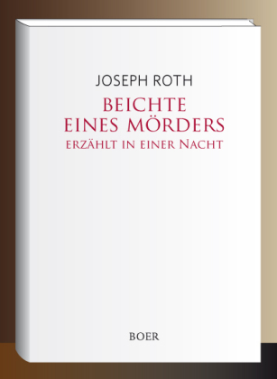 Beichte eines Mörders erzählt in einer Nacht von Joseph Roth ISBN