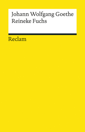 Reineke Fuchs. In zwölf Gesängen. Textausgabe mit Literaturhinweisen und Nachwort