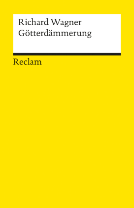 Der Ring des Nibelungen. Dritter Tag: Götterdämmerung. Ein Bühnenfestspiel für drei Tage und einen Vorabend. Textbuch mit Varianten der Partitur