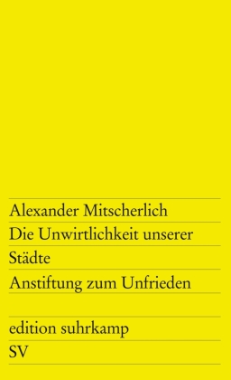 Die Unwirtlichkeit unserer Städte. Anstiftung zum Unfrieden