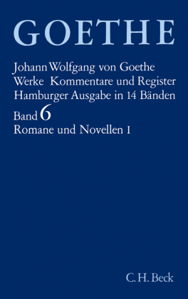 Goethes Werke  Bd. 6: Romane und Novellen I. Tl.1