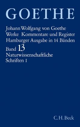 Goethes Werke  Bd. 13: Naturwissenschaftliche Schriften I. Tl.1
