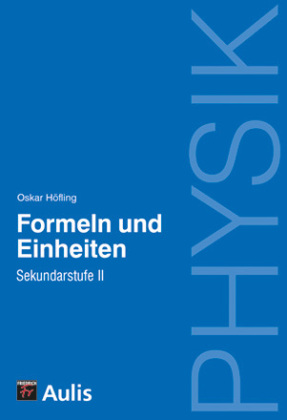 Physik, Formeln und Einheiten - Sekundarstufe II