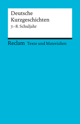 Deutsche Kurzgeschichten. 7.-8. Schuljahr. Für die Sekundarstufe I. Texte und Materialien für den Unterricht. Tl.1