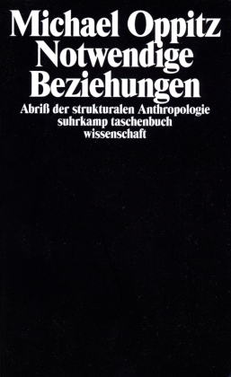 Notwendige Beziehungen - Abriß der strukturalen Anthropologie