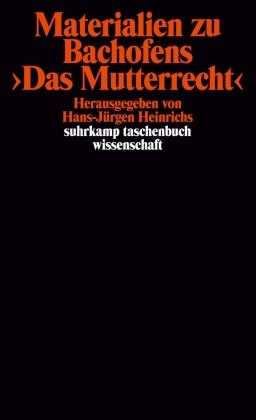 Materialien zu Bachofens >Das Mutterrecht<