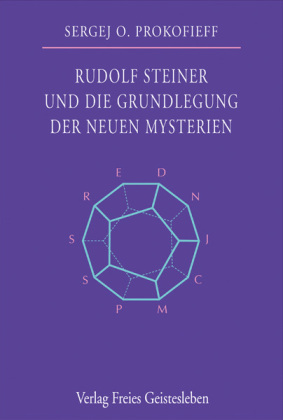 Rudolf Steiner und die Grundlegung der neuen Mysterien