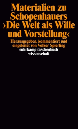 Materialien zu Schopenhauers >Die Welt als Wille und Vorstellung<