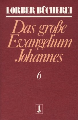 Johannes, das grosse Evangelium. Bd.6