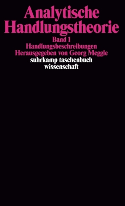 Handlungsbeschreibungen. Analytische Handlungstheorie. Band 1. Bd.1
