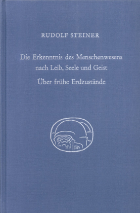 Die Erkenntnis des Menschenwesens nach Leib, Seele und Geist. Über frühe Erdzustände