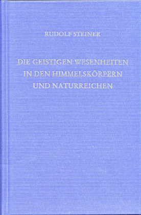 Die geistigen Wesenheiten in den Himmelskörpern und Naturreichen