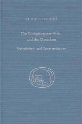 Die Schöpfung der Welt und des Menschen. Erdenleben und Sternenwirken