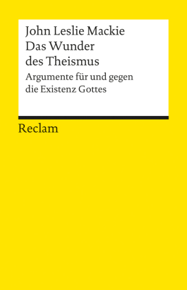 Das Wunder des Theismus. Argumente für und gegen die Existenz Gottes