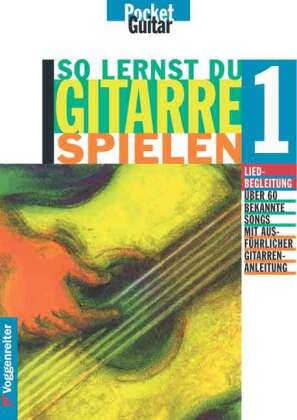 So lernst Du Gitarre spielen. Alle Grundlagen der Liedbegleitung... / So lernst Du Gitarre spielen. Alle Grundlagen der Liedbegleitung.... Tl.1