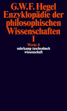 Enzyklopädie der philosophischen Wissenschaften im Grundrisse (1830). Tl.1