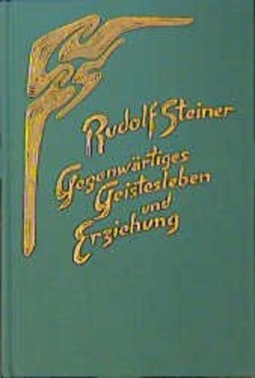 Gegenwärtiges Geistesleben und Erziehung