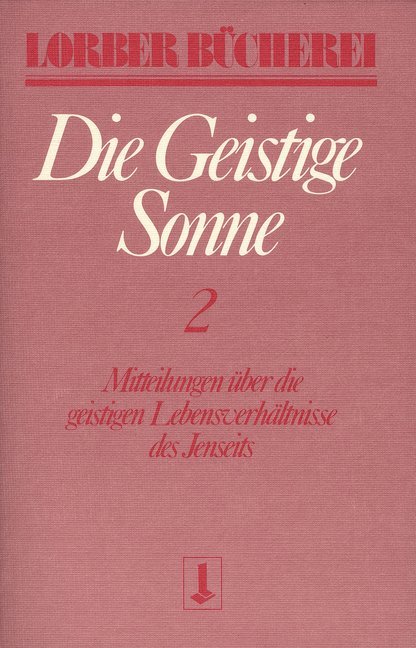 Die geistige Sonne. Mitteilungen über die geistigen Lebensverhältnisse des Jenseits / Die geistige Sonne. Bd.2 main product photo