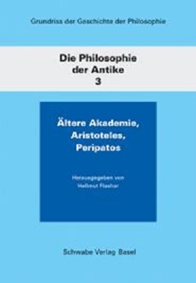 Grundriss der Geschichte der Philosophie / Die Philosophie der Antike / Ältere Akademie, Aristoteles, Peripatos. Bd.3 main product photo