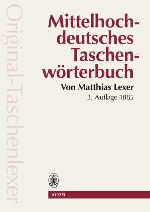 Mittelhochdeutsches Taschenwörterbuch in der Ausgabe letzter Hand "Original Taschenlexer"