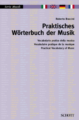 Praktisches Wörterbuch der Musik. Vocabolario pratico della musica. Practical Vocabulary of Music. Vocabulaire pratique de la musique