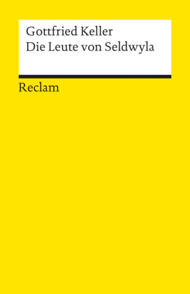 Die Leute von Seldwyla. Erzählungen. Textausgabe mit editorischer Notiz, Anmerkungen/Worterklärungen, Literaturhinweisen und Nachwort