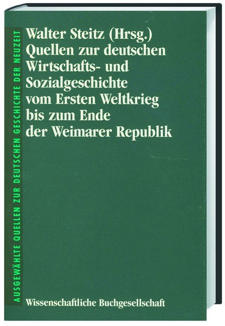 Quellen zur deutschen Wirtschafts- und Sozialgeschichte vom Ersten Weltkrieg bis zum Ende der Weimarer Republik main product photo
