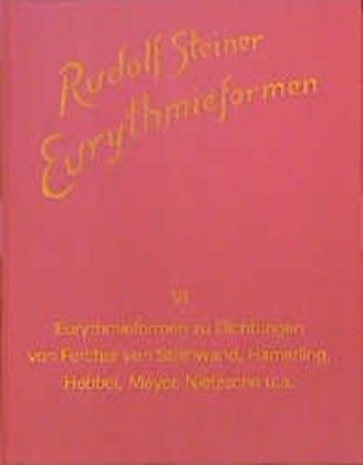 Eurythmieformen zu Dichtungen von Fercher von Steinwand, Hamerling, Hebbel, Meyer, Nietzsche und anderen