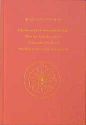 Christus und die menschliche Seele. Über den Sinn des Lebens. Theosophische Moral. Anthroposophie und Christentum
