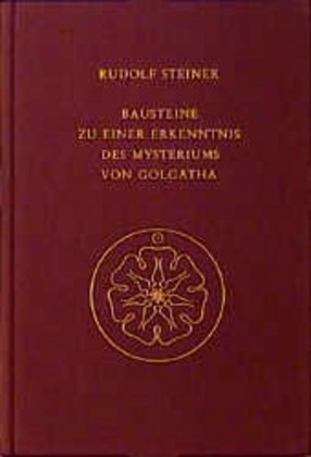 Bausteine zu einer Erkenntnis des Mysteriums von Golgatha