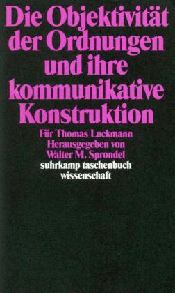 Die Objektivität der Ordnungen und ihre kommunikative Konstruktion